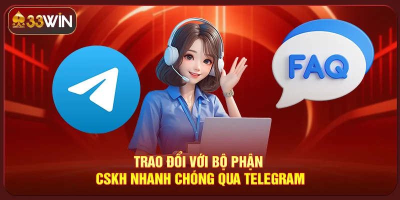 Trao đổi với bộ phận CSKH nhanh chóng qua telegram